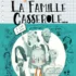 La famille Casserole - Le jour où j'ai voulu me débarrasser de la famille casserole