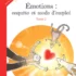 Emotions : enquête et mode d'emploi Tome 2
