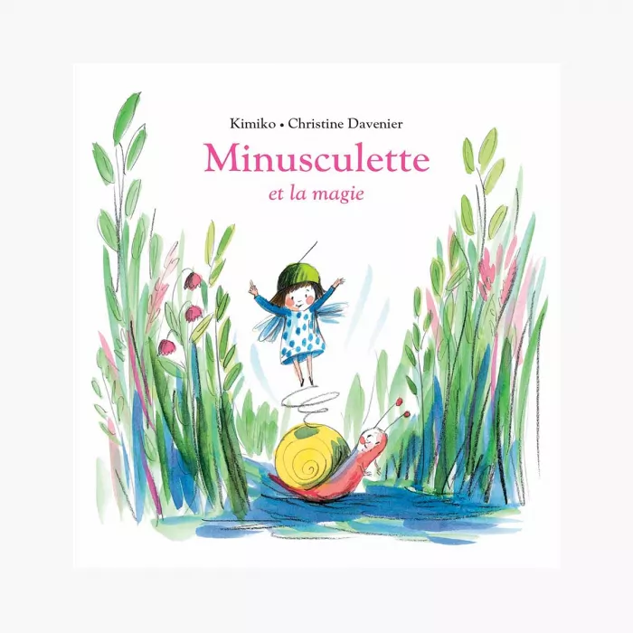 Minusculette et la magie de Kimoko et Christine Davenier