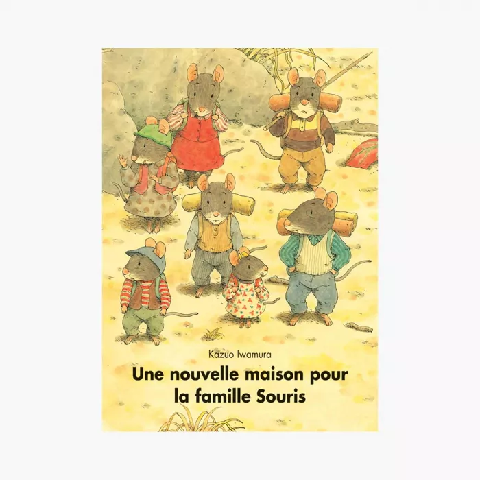 Une nouvelle maison pour la famille Souris de Kazuo Iwamura