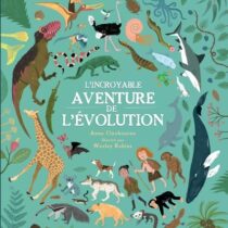L'incroyable aventure de l'évolution